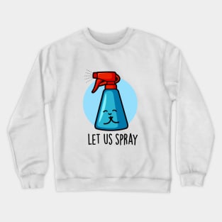 Let Us Spray Cute Praying Spray Bottle Pun Crewneck Sweatshirt